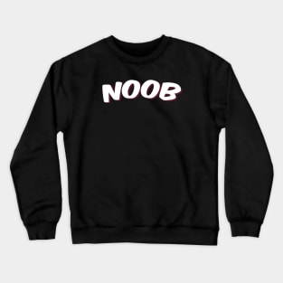 Noob Means Newbie Crewneck Sweatshirt